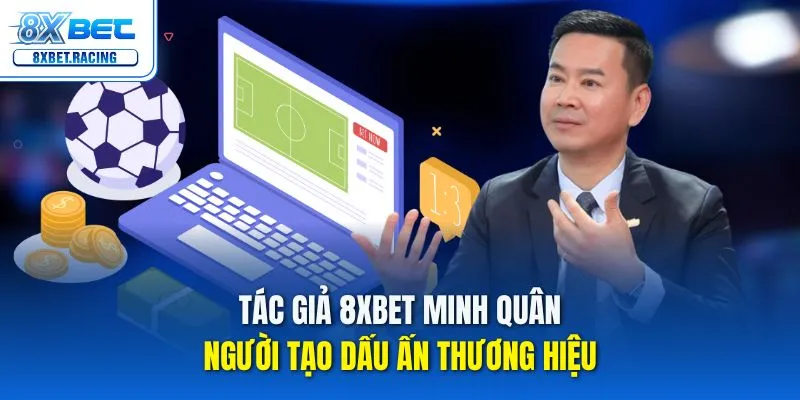 Khám phá tiểu sử tác giả 8xbet Minh Quân